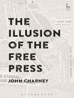 cover image of The Illusion of the Free Press